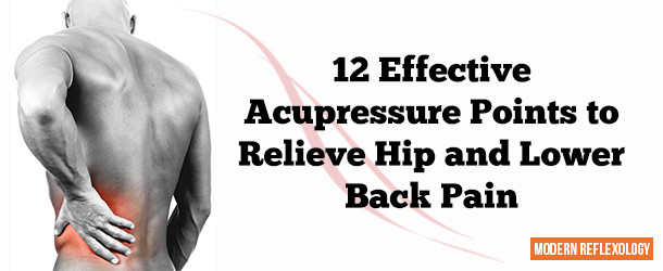 Acupressure Points to Relieve Hip and Lower Back Pain