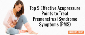 Top 9 Acupressure Points to Treat Premenstrual Syndrome (PMS)