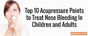 Acupressure Points to Treat Nose Bleeding In Children and Adults